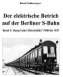 Der elektrische Betrieb auf der Berliner S-Bahn (Band 1)