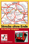 Deckblatt: Strecke ohne Ende - Die Berliner Ringbahn