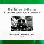 Deckblatt: Berliner S-Bahn - 70 Jahre Betriebswerkstatt Schöneweide