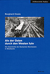 Deckblatt: Als der Osten durch den Westen fuhr. Die Geschichte der Deutschen Reichsbahn in Westberlin