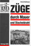 Deckblatt: Züge durch Mauer und Stacheldraht