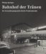 Bahnhof der Tränen - Die Grenzübergangsstelle Berlin-Friedrichstraße